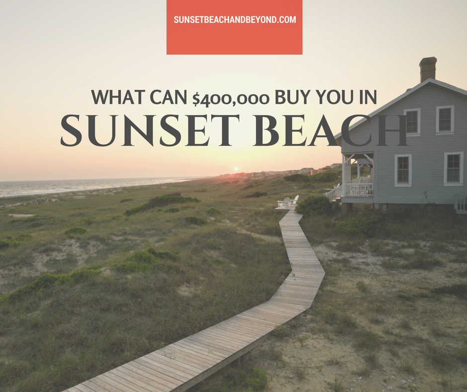 What Can You Get for $400,000 in Sunset Beach NC?