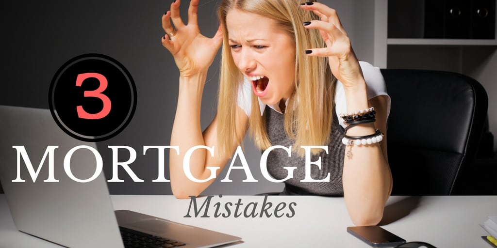 3 Major Mistakes Home Loan Borrowers Make