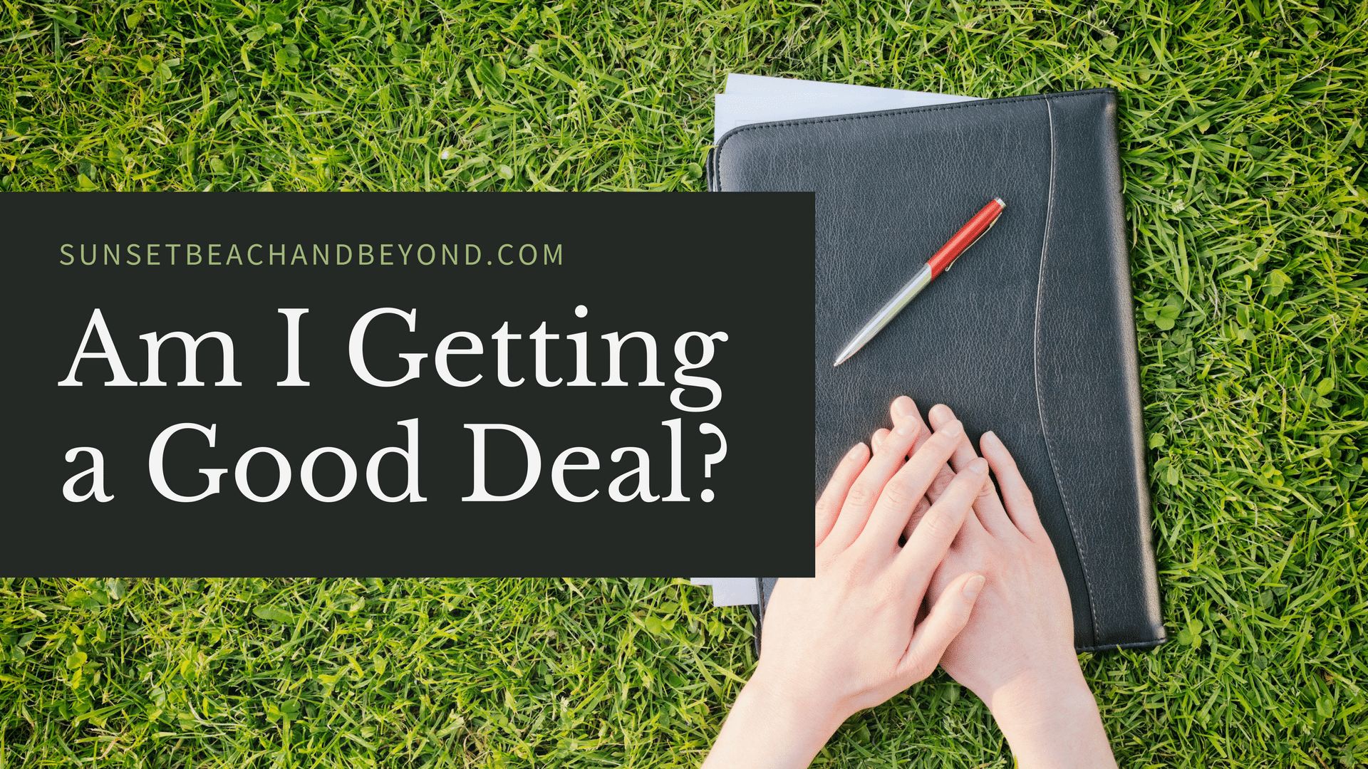 How Do I Know I'm Getting a Good Deal in Real Estate?