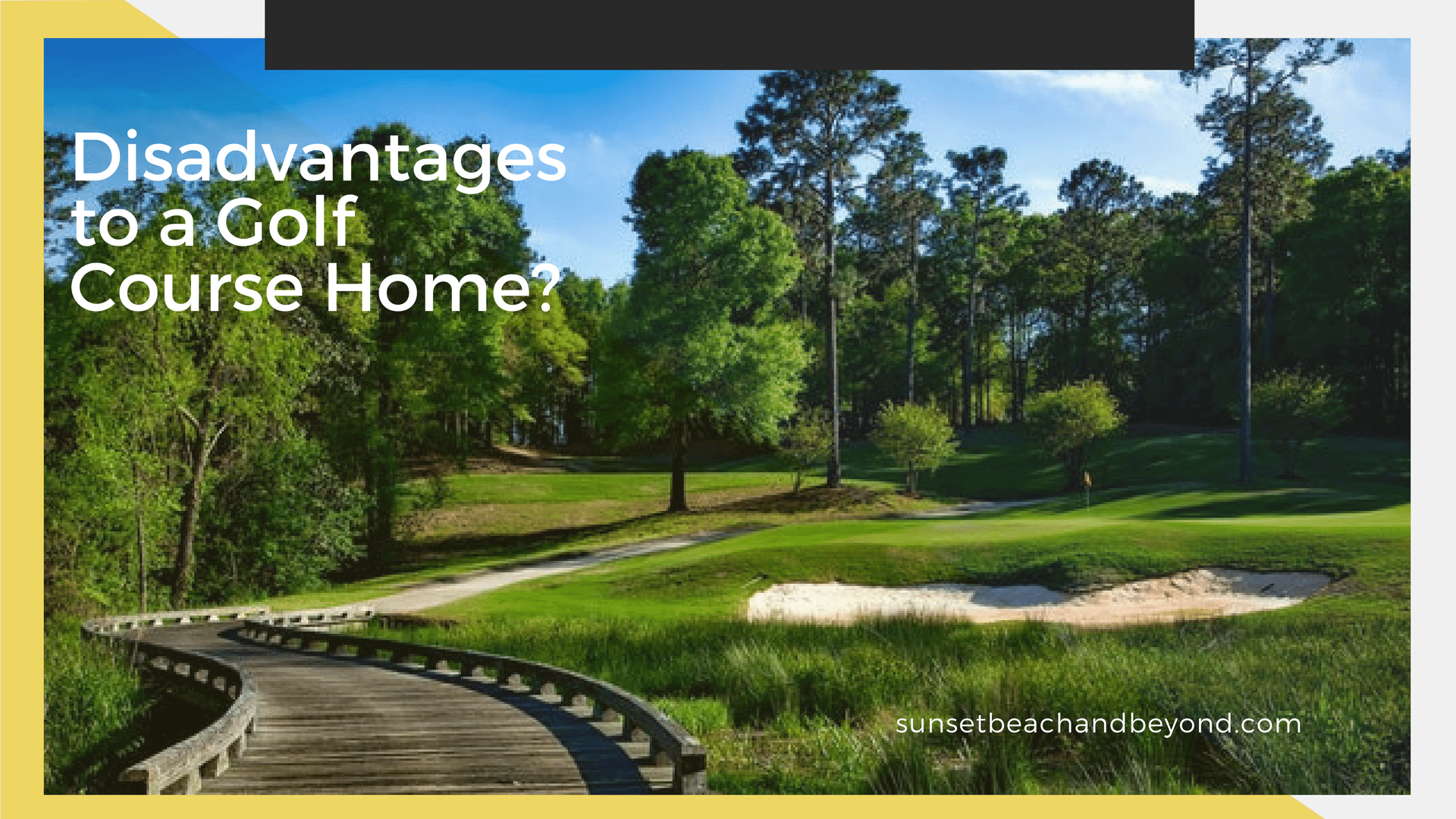drawbacks-to-life-on-the-golf-course-sunset-beach-golf-homes