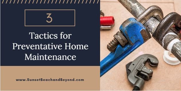 3 Tactics for Preventative Home Maintenance