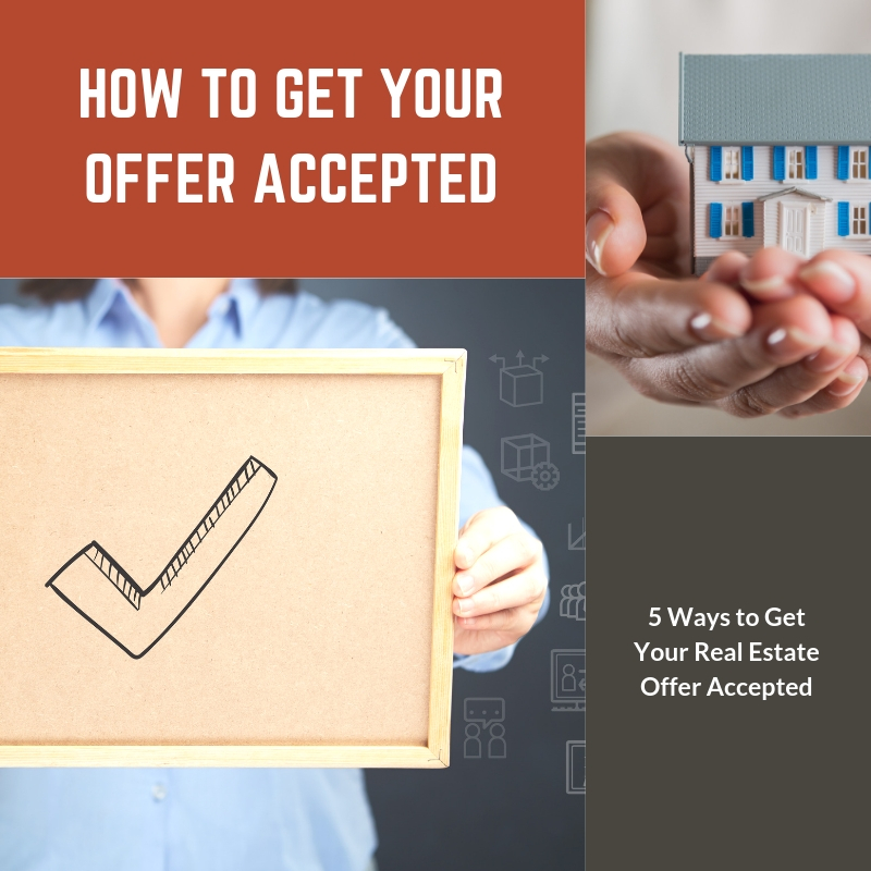 5 Ways to Get Your Real Estate Offer Accepted