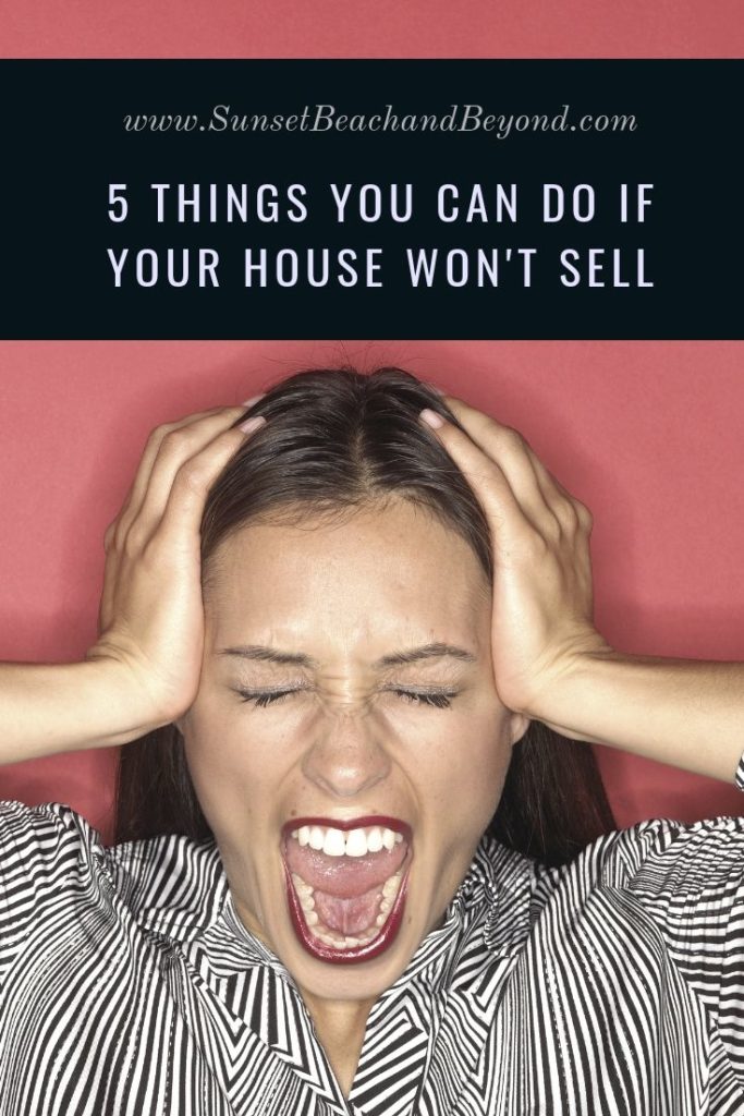 5 Things You Can Do if Your House Won't Sell