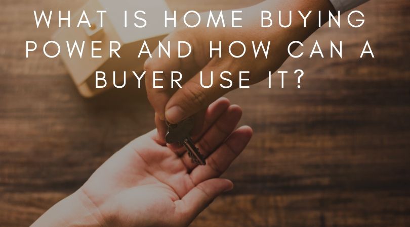 what-is-home-buying-power-and-how-can-a-buyer-use-it