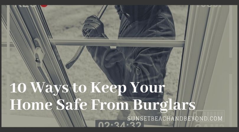 10 Ways to Keep Your Home Safe From Burglars 