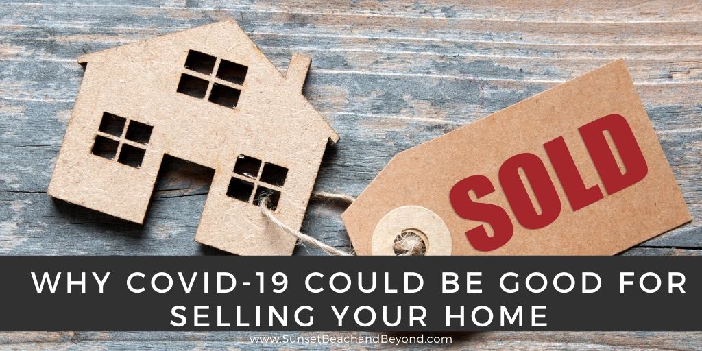 Why COVID-19 Could be Good for Selling Your Home