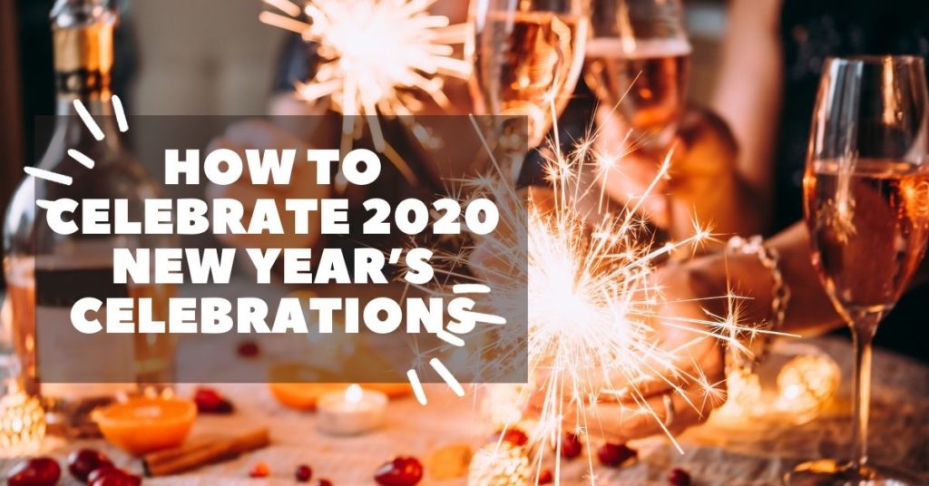 How to Celebrate 2020 New Year’s Celebrations
