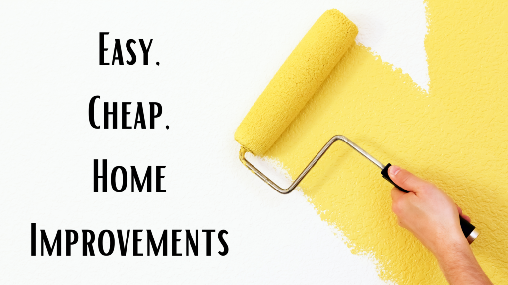 The Cheapest, Simplest, and Best Home Improvements