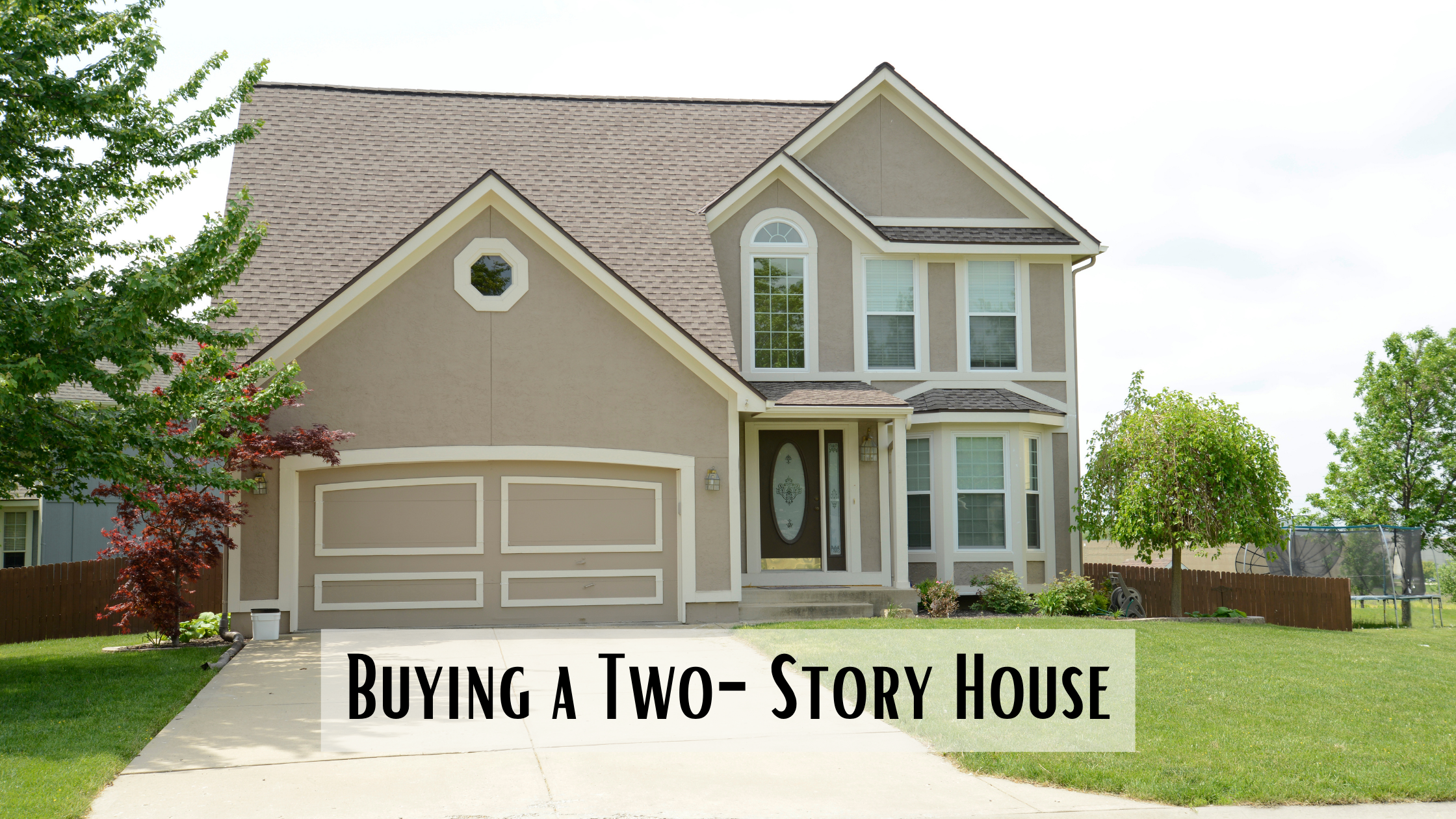 Should I Buy a Single-Story or a Two-Story Home? Part Two