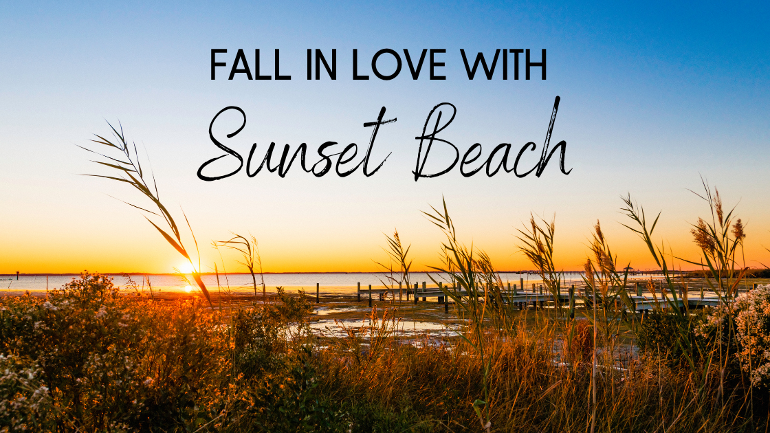 Fall in Love with Sunset Beach, North Carolina
