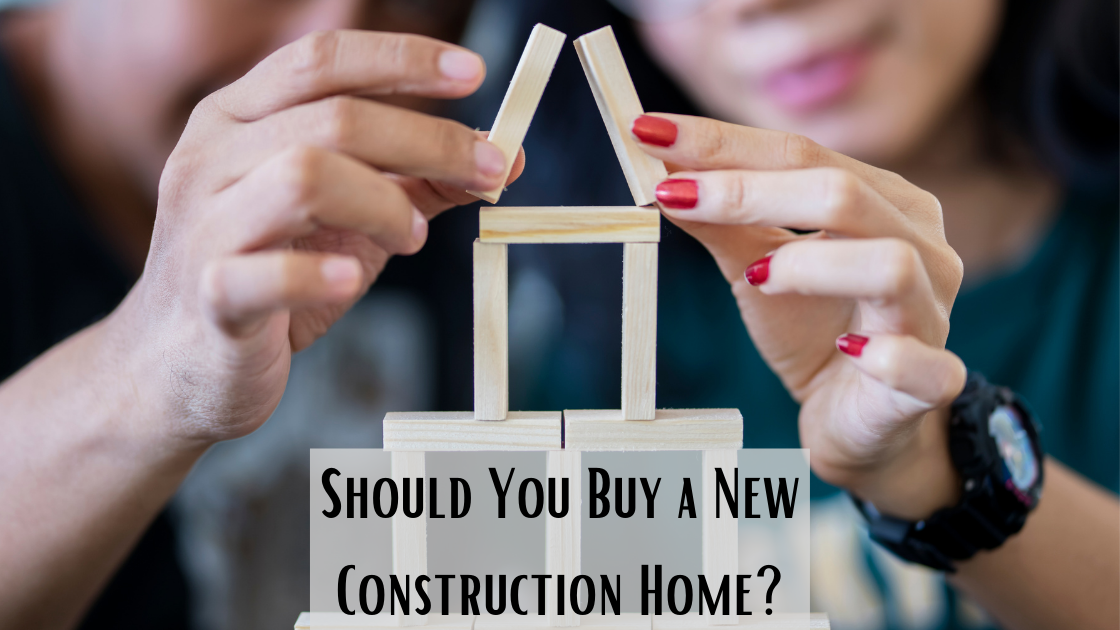 Should You Buy a New Construction Home? Here’s a few Perks