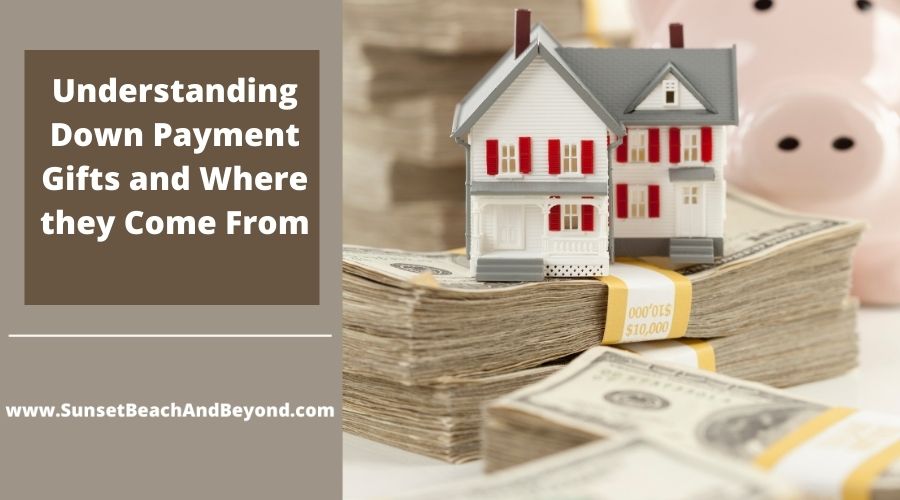 Understanding Down Payment Gifts and Where they Come From