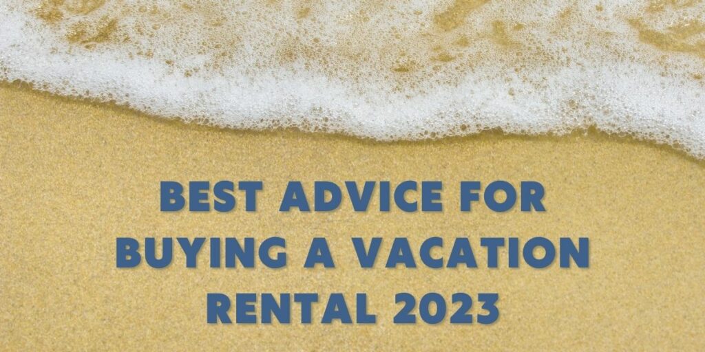 Best Advice For Buying A Vacation Rental 2023