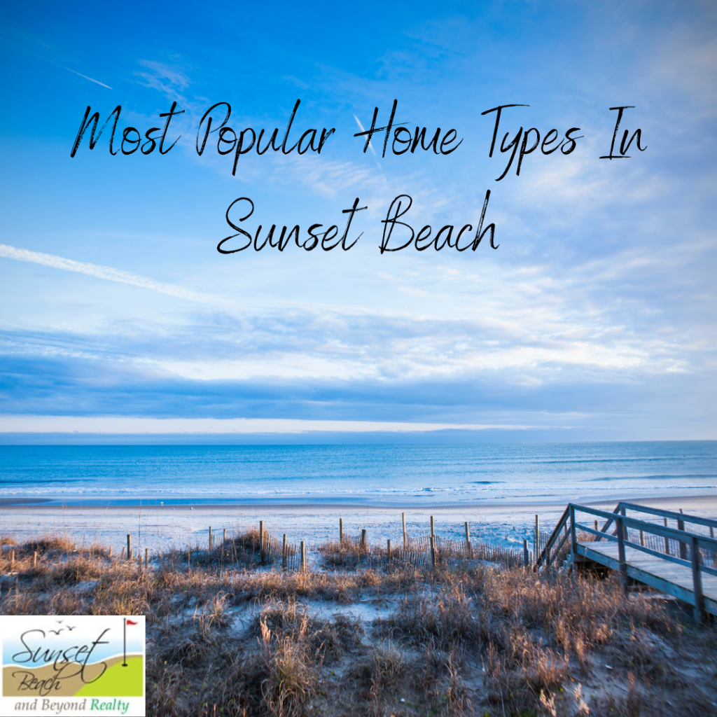 Most Popular Home Types In Sunset Beach