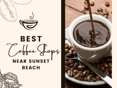 Best Coffee Shops Near Sunset Beach