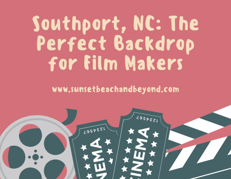Southport, NC: The Perfect Backdrop for Film Makers