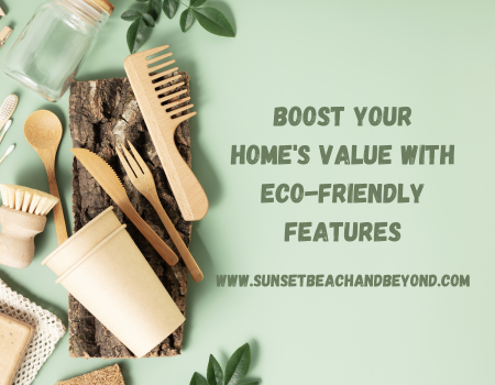 Boost Your Home's Value with Eco-Friendly Features