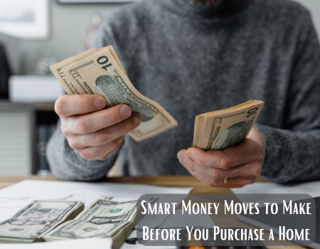 Smart Money Moves to Make Before You Purchase a Home