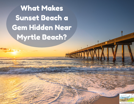 What Makes Sunset Beach a Gem Hidden Near Myrtle Beach?
