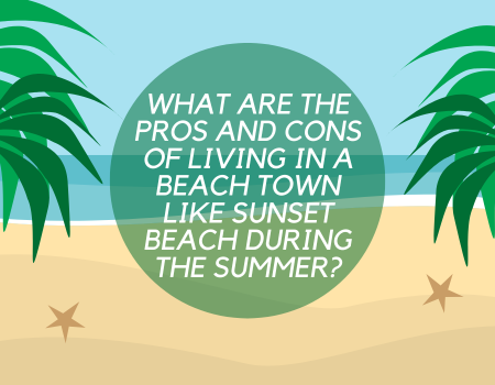 What Are the Pros and Cons of Living in a Beach Town Like Sunset Beach During the Summer?