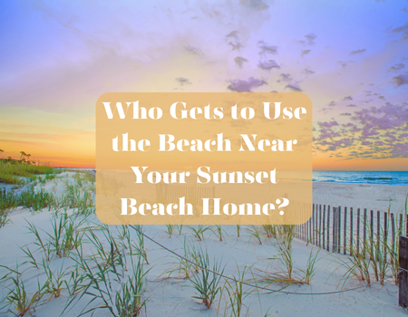Who Gets to Use the Beach Near Your Sunset Beach Home?