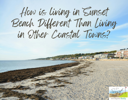 How is living in Sunset Beach Different Than Living in Other Coastal Towns?