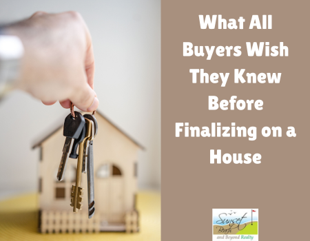 What All Buyers Wish They Knew Before Finalizing on a House