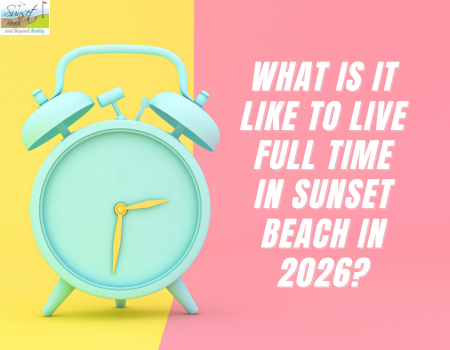 What Is It Like to Live Full Time in Sunset Beach In 2026?