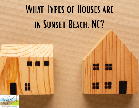 What Types of Houses are in Sunset Beach, NC?