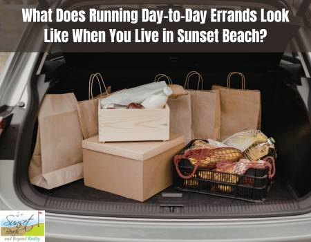 What Does Running Day-to-Day Errands Look Like When You Live in Sunset Beach?