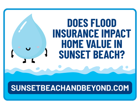 Does Flood Insurance Impact Home Value in Sunset Beach?