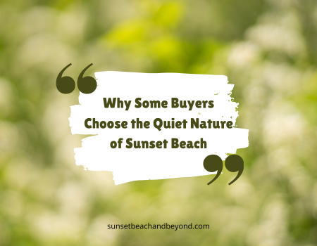 Why Some Buyers Choose the Quiet Nature of Sunset Beach