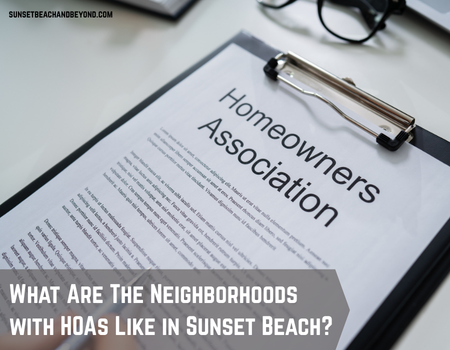 What Are The Neighborhoods with HOAs Like in Sunset Beach?