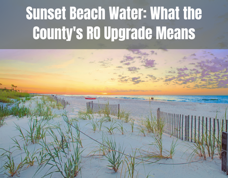 Sunset Beach Water: What the County's RO Upgrade Means