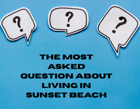 The Most Asked Question About Living in Sunset Beach
